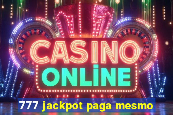 777 jackpot paga mesmo